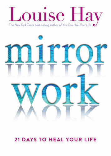 Book cover of Mirror Work: 21 Days to Heal Your Life by Louise Hay Book cover of Mirror Work: 21 Days to Heal Your Life by Louise Hay